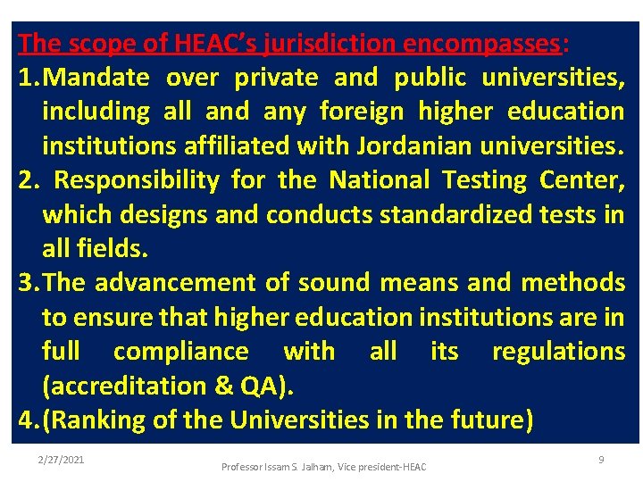 The scope of HEAC’s jurisdiction encompasses: 1. Mandate over private and public universities, including