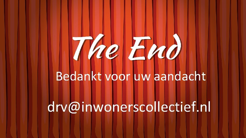 Bedankt voor uw aandacht drv@inwonerscollectief. nl 