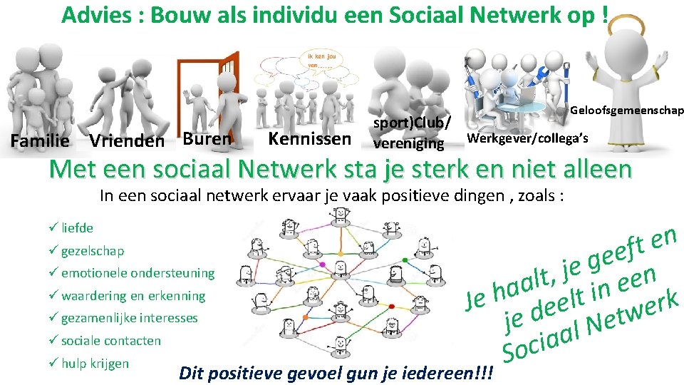 Advies : Bouw als individu een Sociaal Netwerk op ! Geloofsgemeenschap Familie Vrienden Buren