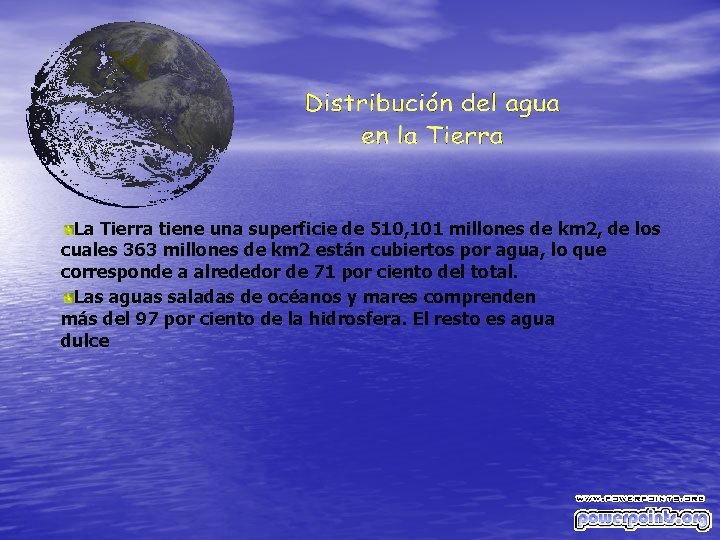 La Tierra tiene una superficie de 510, 101 millones de km 2, de los