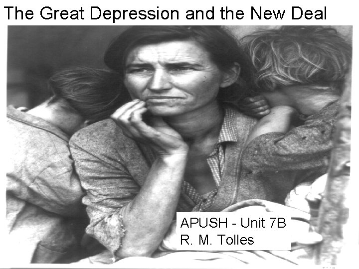 The Great Depression and the New Deal APUSH - Unit 7 B R. M.