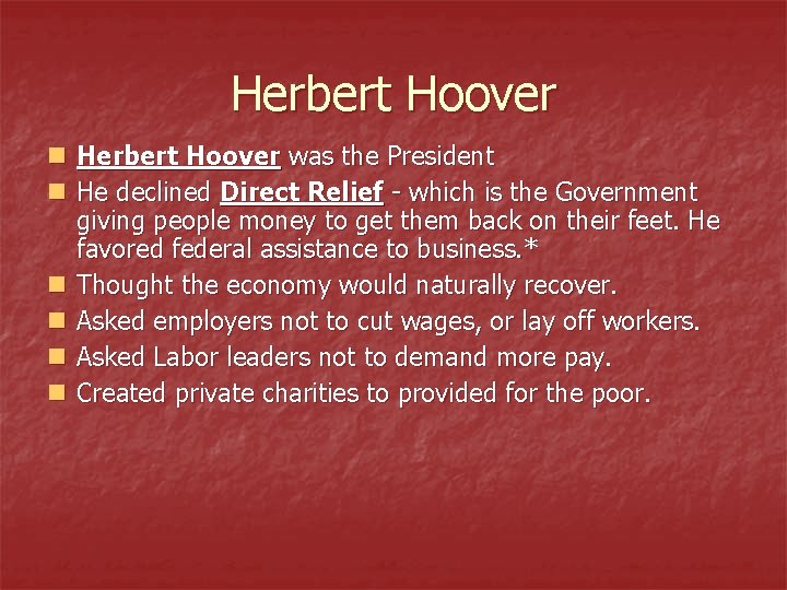 Herbert Hoover n Herbert Hoover was the President n He declined Direct Relief -