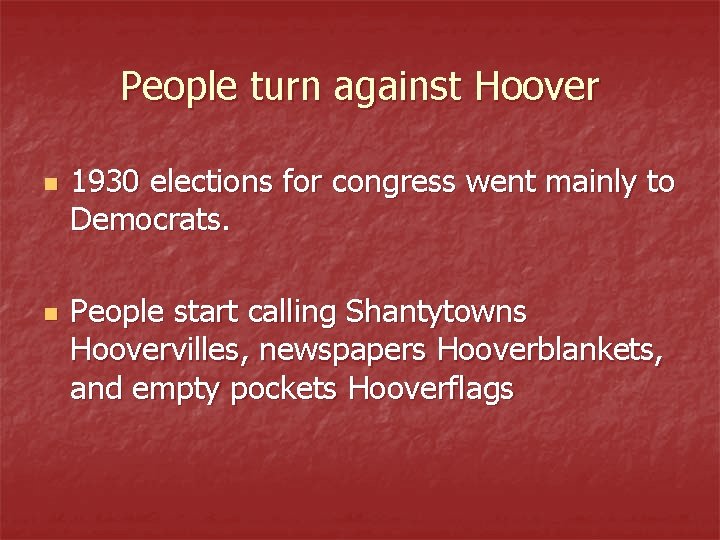 People turn against Hoover n n 1930 elections for congress went mainly to Democrats.