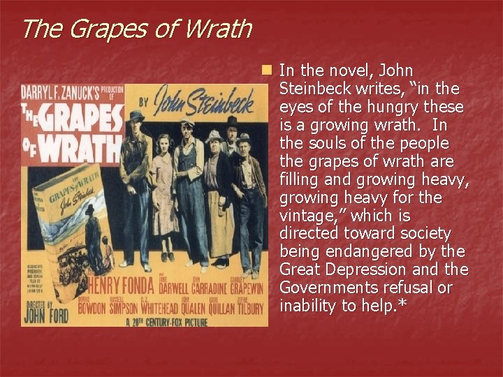 The Grapes of Wrath n In the novel, John Steinbeck writes, “in the eyes