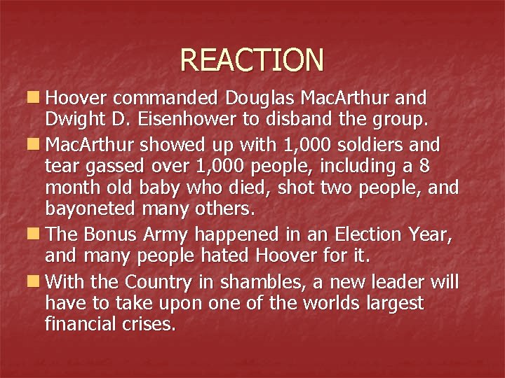 REACTION n Hoover commanded Douglas Mac. Arthur and Dwight D. Eisenhower to disband the