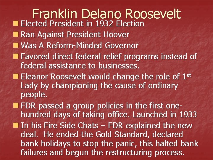 Franklin Delano Roosevelt n Elected President in 1932 Election n Ran Against President Hoover