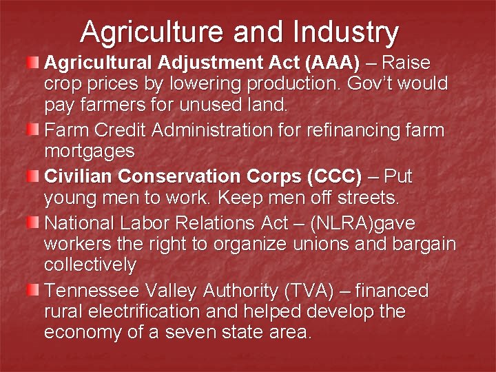 Agriculture and Industry Agricultural Adjustment Act (AAA) – Raise crop prices by lowering production.