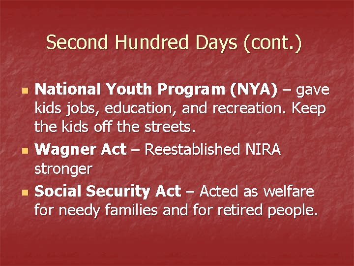 Second Hundred Days (cont. ) n n n National Youth Program (NYA) – gave