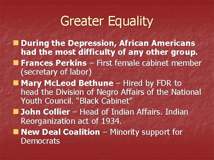 Greater Equality n During the Depression, African Americans had the most difficulty of any