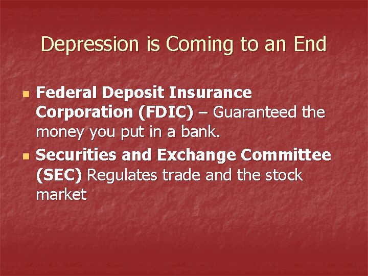 Depression is Coming to an End n n Federal Deposit Insurance Corporation (FDIC) –