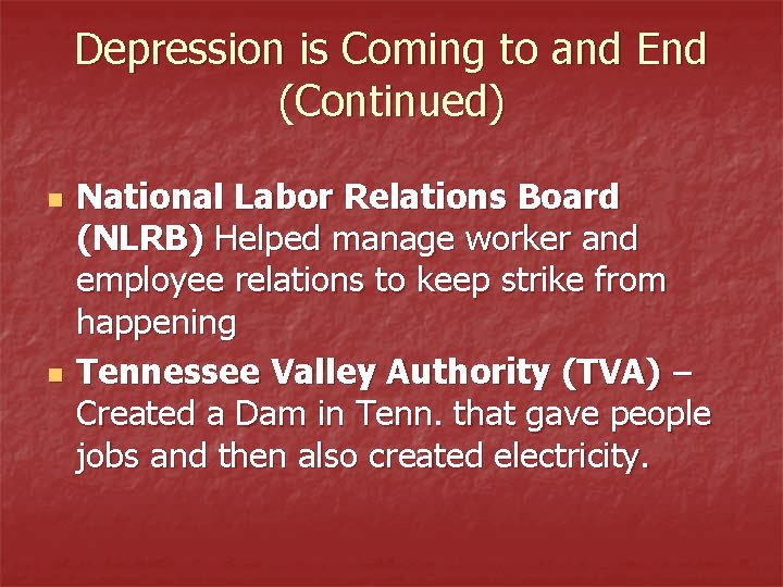 Depression is Coming to and End (Continued) n n National Labor Relations Board (NLRB)