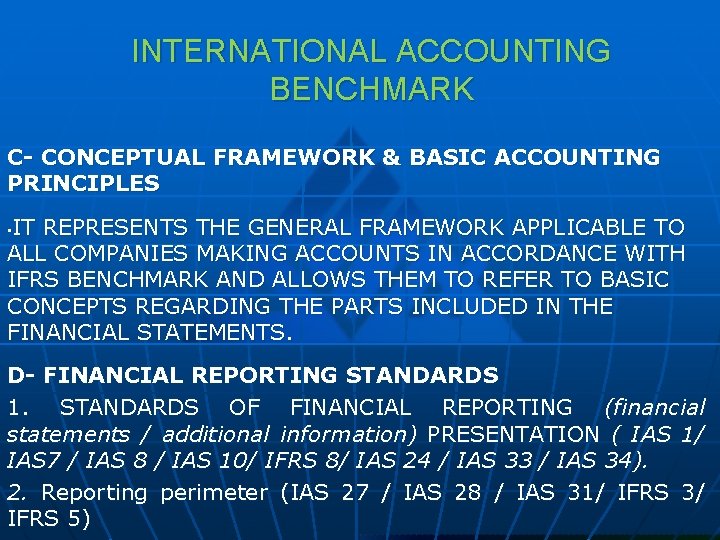INTERNATIONAL ACCOUNTING BENCHMARK C- CONCEPTUAL FRAMEWORK & BASIC ACCOUNTING PRINCIPLES IT REPRESENTS THE GENERAL