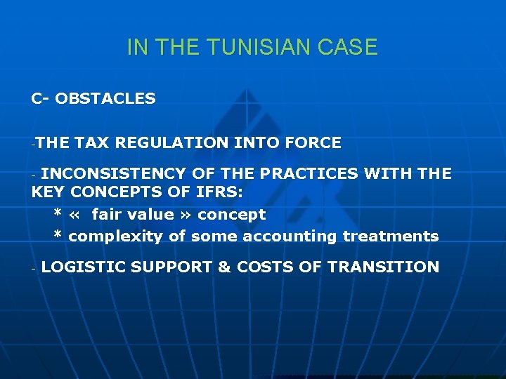 IN THE TUNISIAN CASE C- OBSTACLES THE TAX REGULATION INTO FORCE - INCONSISTENCY OF