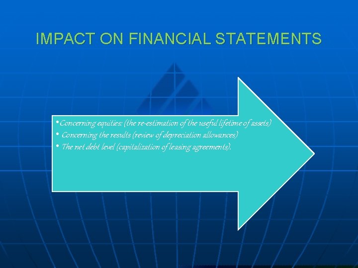 IMPACT ON FINANCIAL STATEMENTS • Concerning equities: (the re-estimation of the useful lifetime of