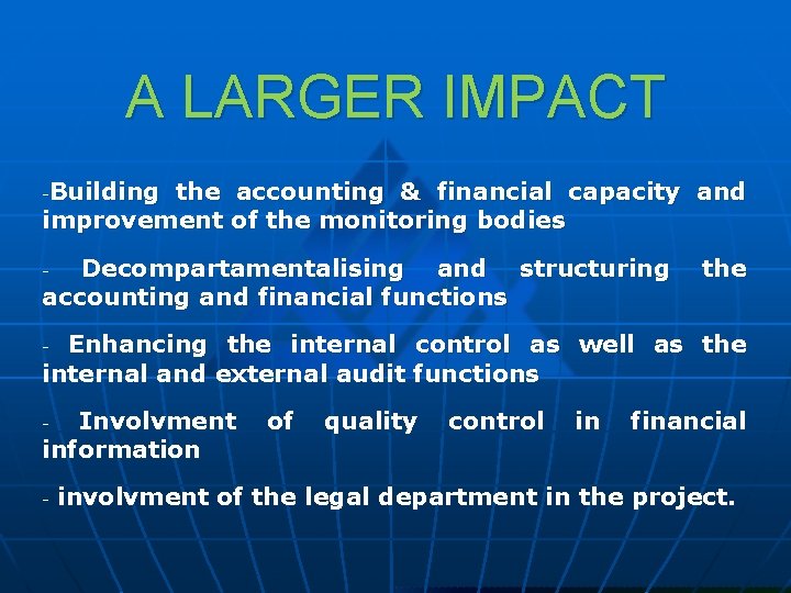 A LARGER IMPACT Building the accounting & financial capacity and improvement of the monitoring