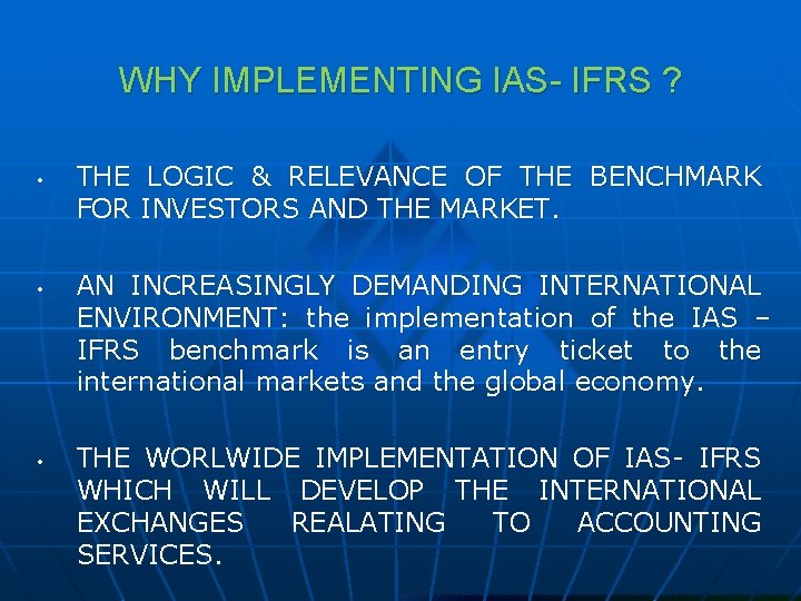 WHY IMPLEMENTING IAS- IFRS ? • • • THE FOR LOGIC & RELEVANCE OF