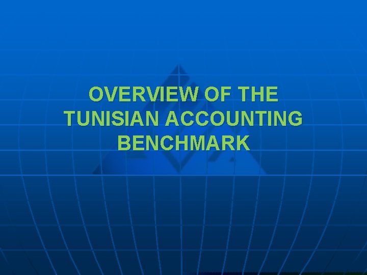 OVERVIEW OF THE TUNISIAN ACCOUNTING BENCHMARK 