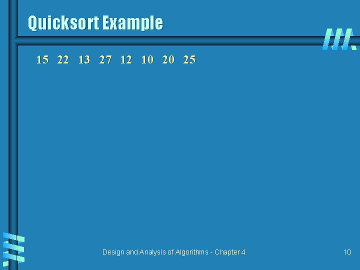 Quicksort Example 15 22 13 27 12 10 20 25 Design and Analysis of