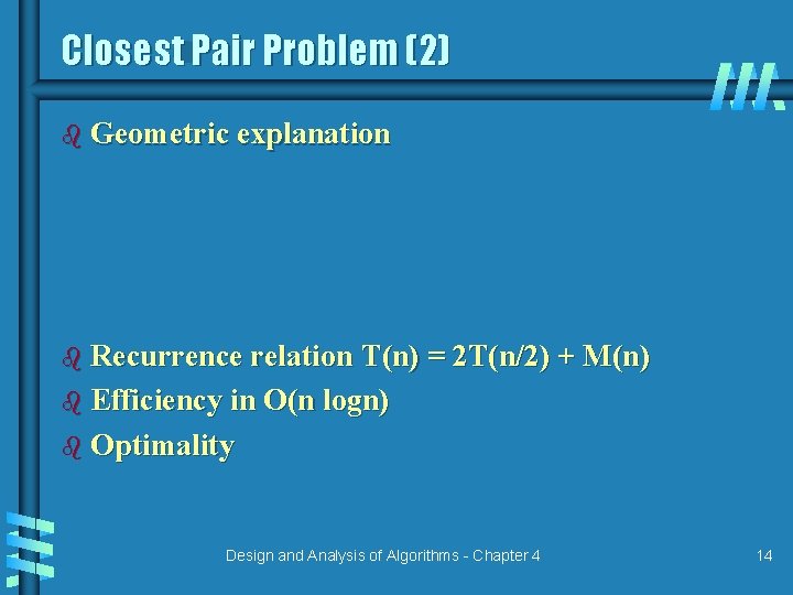 Closest Pair Problem (2) b Geometric explanation b Recurrence relation T(n) = 2 T(n/2)
