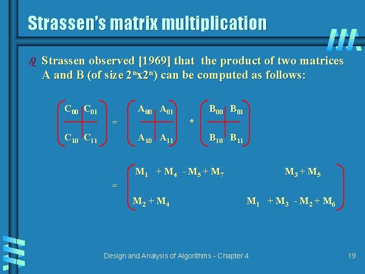 Strassen’s matrix multiplication b Strassen observed [1969] that the product of two matrices A