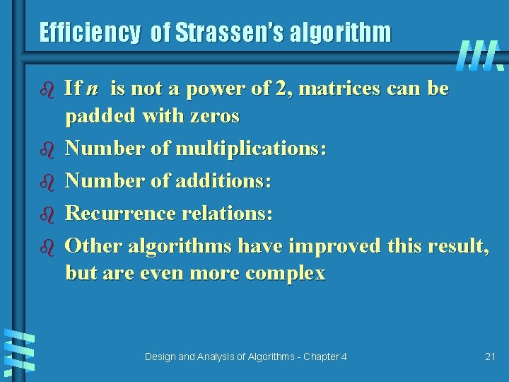 Efficiency of Strassen’s algorithm b b b If n is not a power of