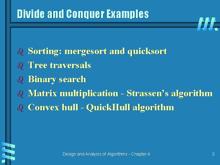 Divide and Conquer Examples b b b Sorting: mergesort and quicksort Tree traversals Binary