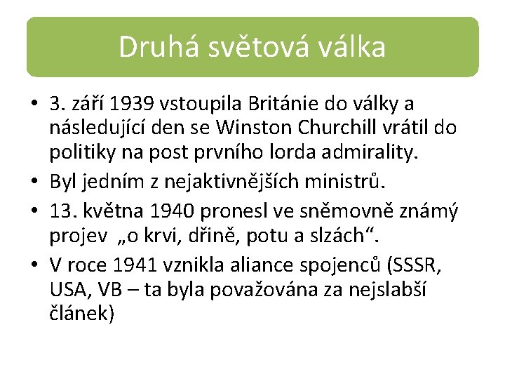 Druhá světová válka • 3. září 1939 vstoupila Británie do války a následující den