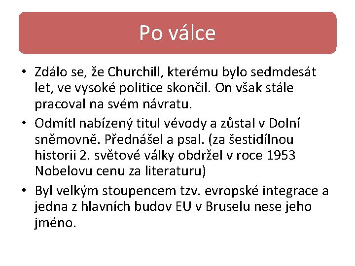 Po válce • Zdálo se, že Churchill, kterému bylo sedmdesát let, ve vysoké politice