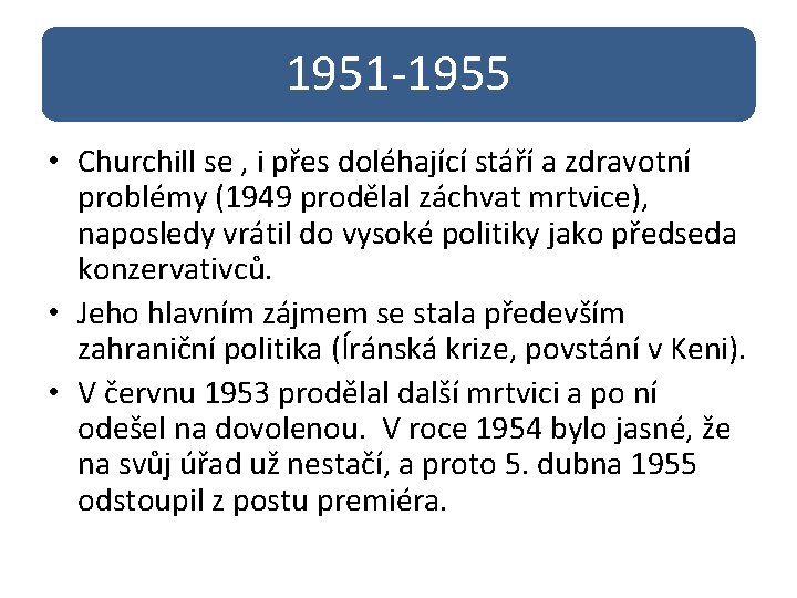 1951 -1955 • Churchill se , i přes doléhající stáří a zdravotní problémy (1949