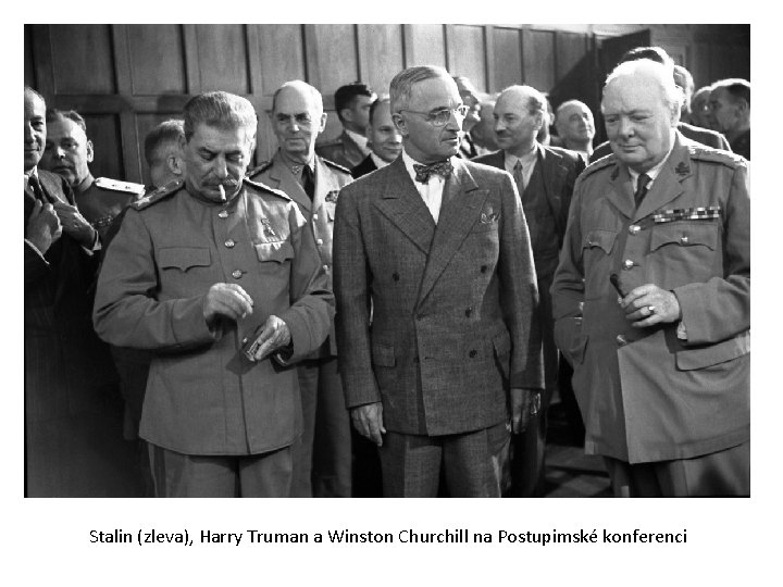 Stalin (zleva), Harry Truman a Winston Churchill na Postupimské konferenci 