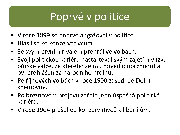Poprvé v politice V roce 1899 se poprvé angažoval v politice. Hlásil se ke