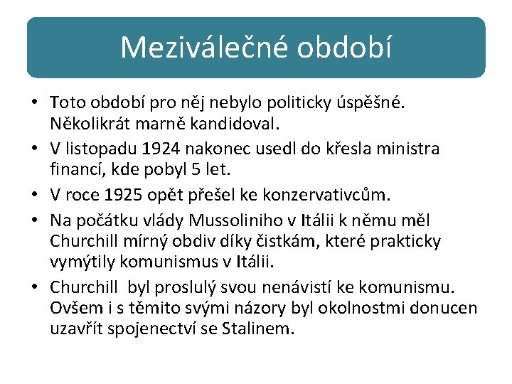 Meziválečné období • Toto období pro něj nebylo politicky úspěšné. Několikrát marně kandidoval. •