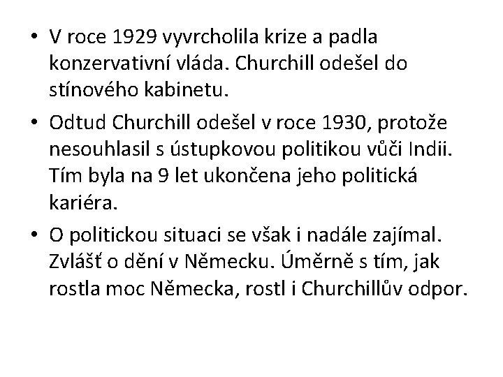  • V roce 1929 vyvrcholila krize a padla konzervativní vláda. Churchill odešel do