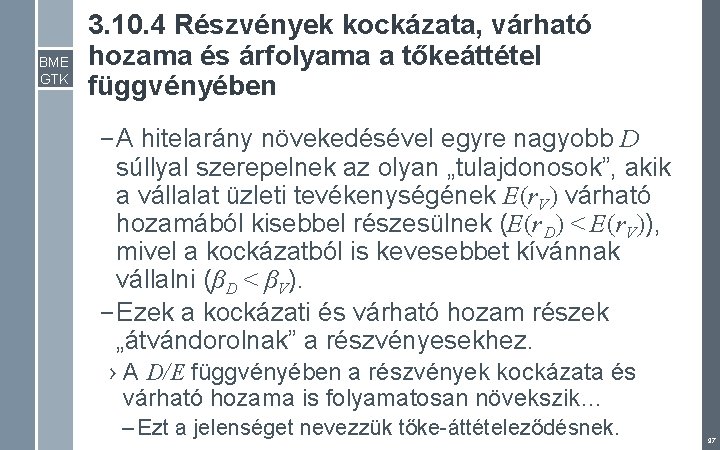 BME GTK 3. 10. 4 Részvények kockázata, várható hozama és árfolyama a tőkeáttétel függvényében BME GTK 3. 10. 4 Részvények kockázata, várható hozama és árfolyama a tőkeáttétel függvényében