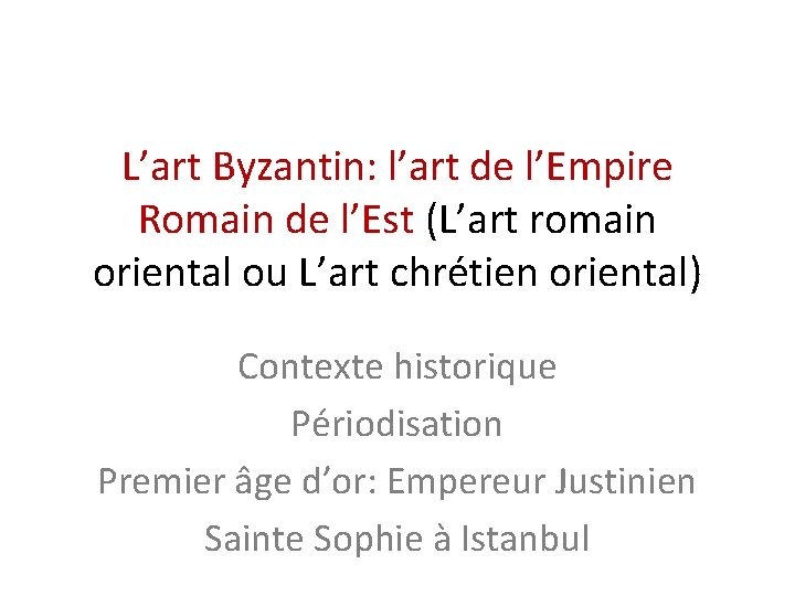 L’art Byzantin: l’art de l’Empire Romain de l’Est (L’art romain oriental ou L’art chrétien