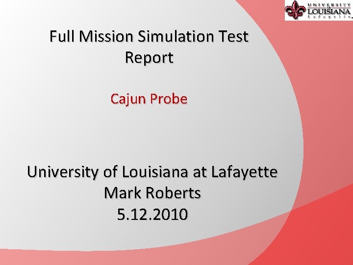 Full Mission Simulation Test Report Cajun Probe University of Louisiana at Lafayette Mark Roberts