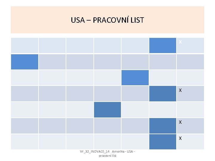 USA – PRACOVNÍ LIST X X VY_32_INOVACE_14 Amerika - USA pracovní list 