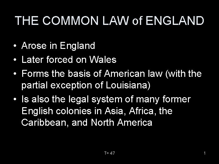 THE COMMON LAW of ENGLAND • Arose in England • Later forced on Wales