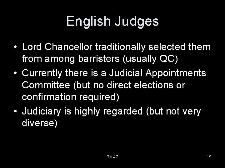 English Judges • Lord Chancellor traditionally selected them from among barristers (usually QC) •