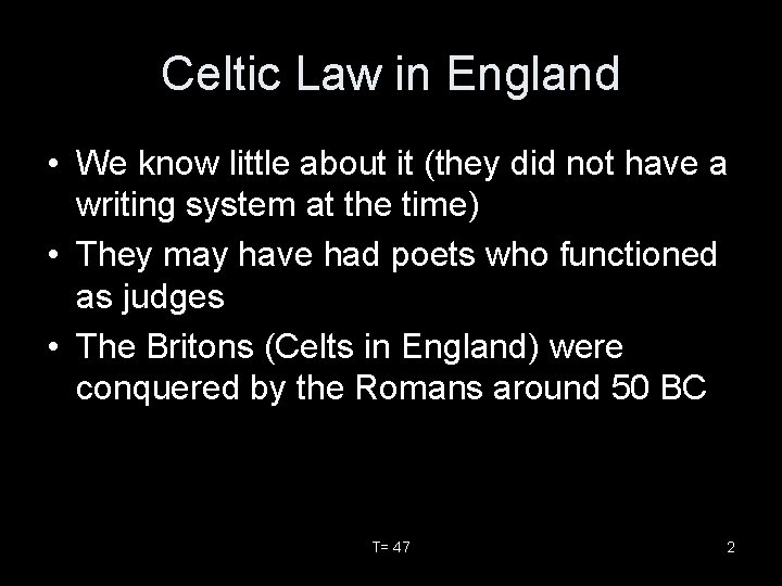 Celtic Law in England • We know little about it (they did not have