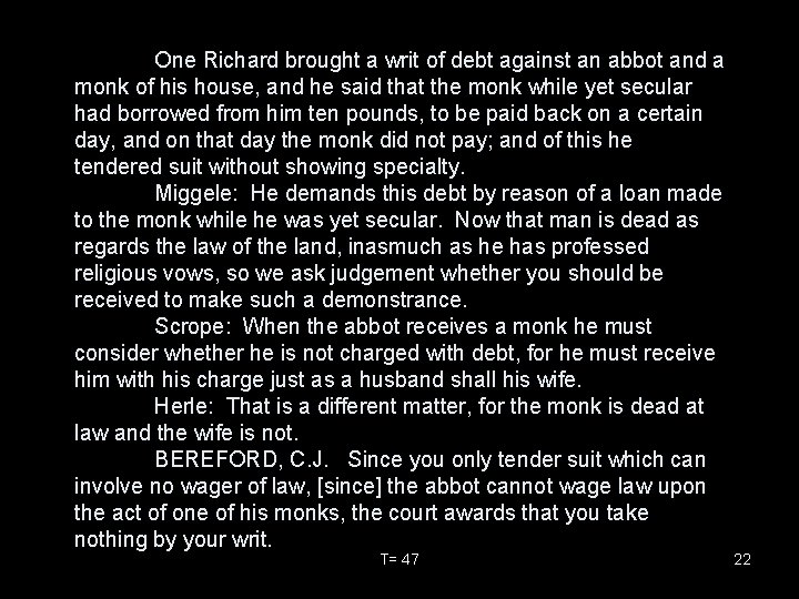 One Richard brought a writ of debt against an abbot and a monk of