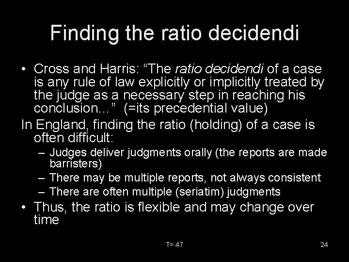 Finding the ratio decidendi • Cross and Harris: “The ratio decidendi of a case