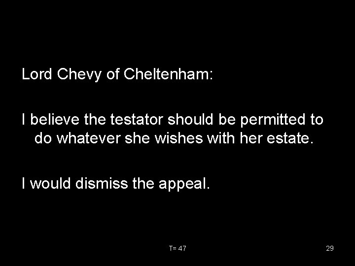 Lord Chevy of Cheltenham: I believe the testator should be permitted to do whatever