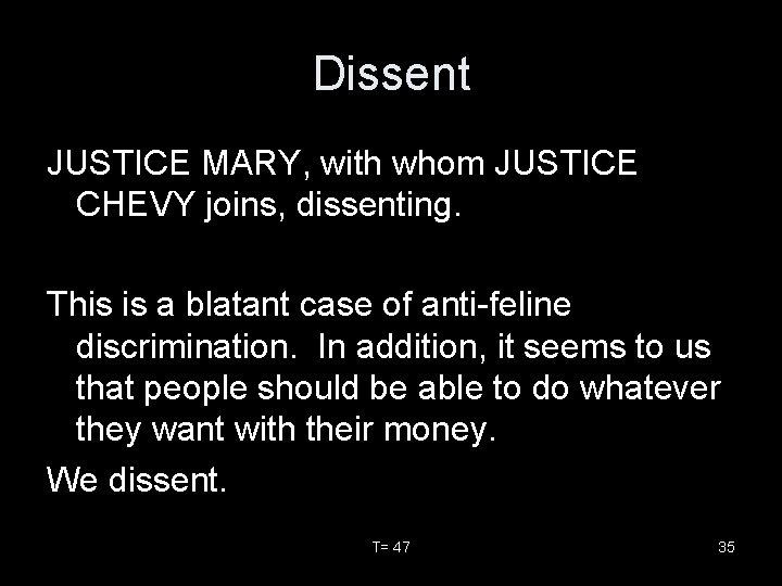 Dissent JUSTICE MARY, with whom JUSTICE CHEVY joins, dissenting. This is a blatant case