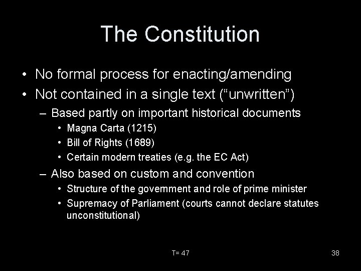 The Constitution • No formal process for enacting/amending • Not contained in a single