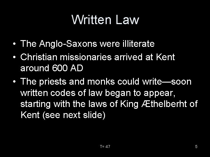 Written Law • The Anglo-Saxons were illiterate • Christian missionaries arrived at Kent around