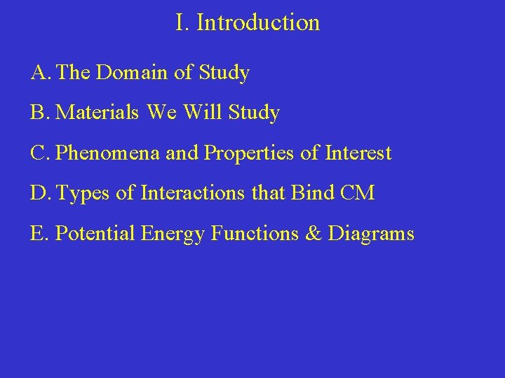 I. Introduction A. The Domain of Study B. Materials We Will Study C. Phenomena