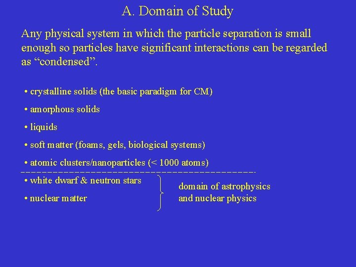 A. Domain of Study Any physical system in which the particle separation is small