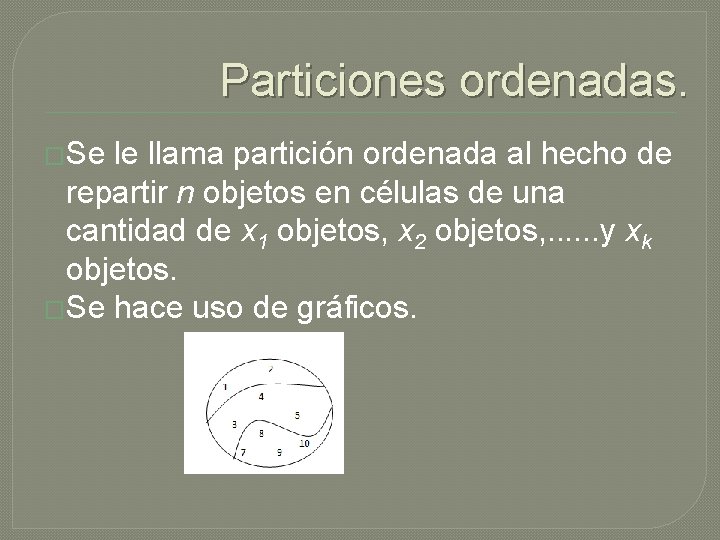 Particiones ordenadas. �Se le llama partición ordenada al hecho de repartir n objetos en