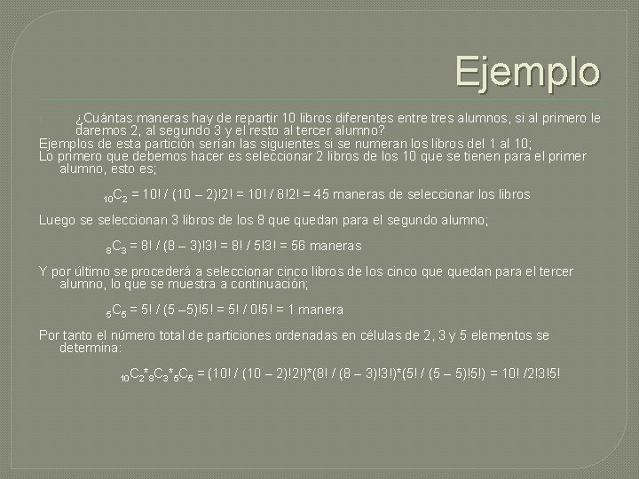 Ejemplo ¿Cuántas maneras hay de repartir 10 libros diferentes entre tres alumnos, si al